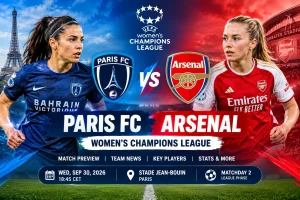 Paris FC vs Arsenal Women's Champions League match preview at Stade Jean-Bouin